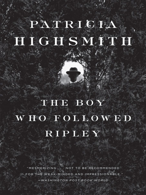 Title details for The Boy Who Followed Ripley by Patricia Highsmith - Available
